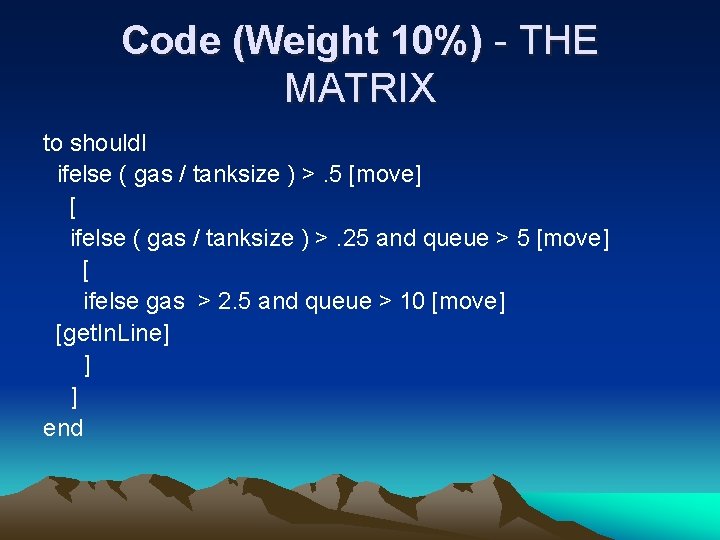 Code (Weight 10%) - THE MATRIX to should. I ifelse ( gas / tanksize