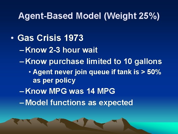 Agent-Based Model (Weight 25%) • Gas Crisis 1973 – Know 2 -3 hour wait