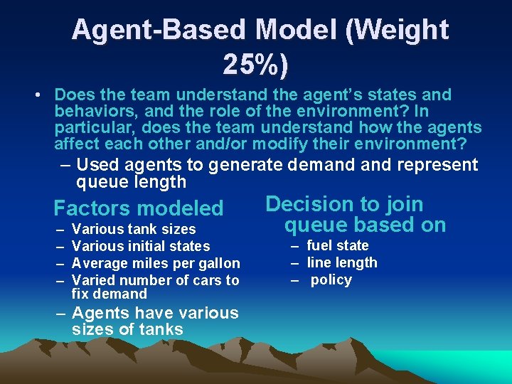Agent-Based Model (Weight 25%) • Does the team understand the agent’s states and behaviors,