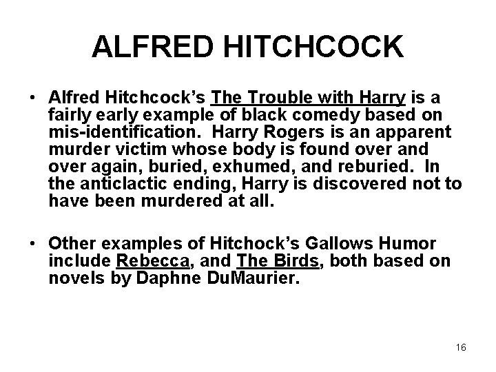 ALFRED HITCHCOCK • Alfred Hitchcock’s The Trouble with Harry is a fairly early example