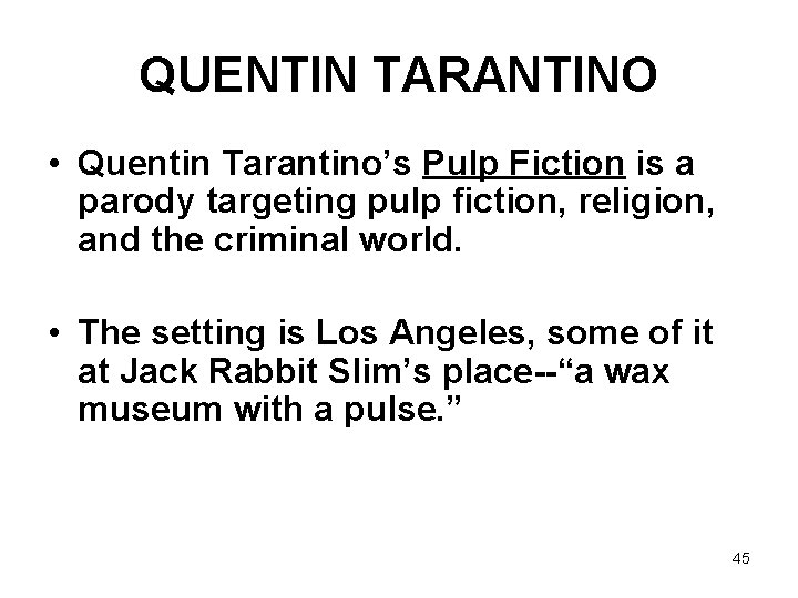 QUENTIN TARANTINO • Quentin Tarantino’s Pulp Fiction is a parody targeting pulp fiction, religion,