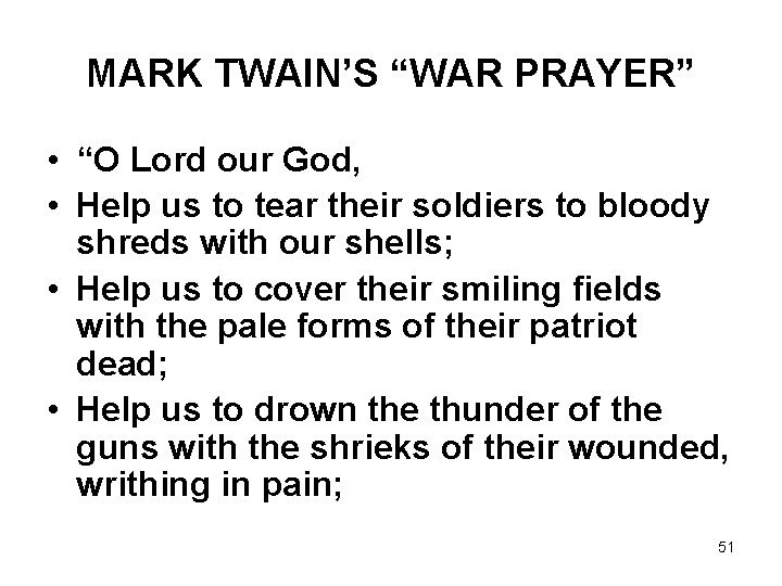 MARK TWAIN’S “WAR PRAYER” • “O Lord our God, • Help us to tear