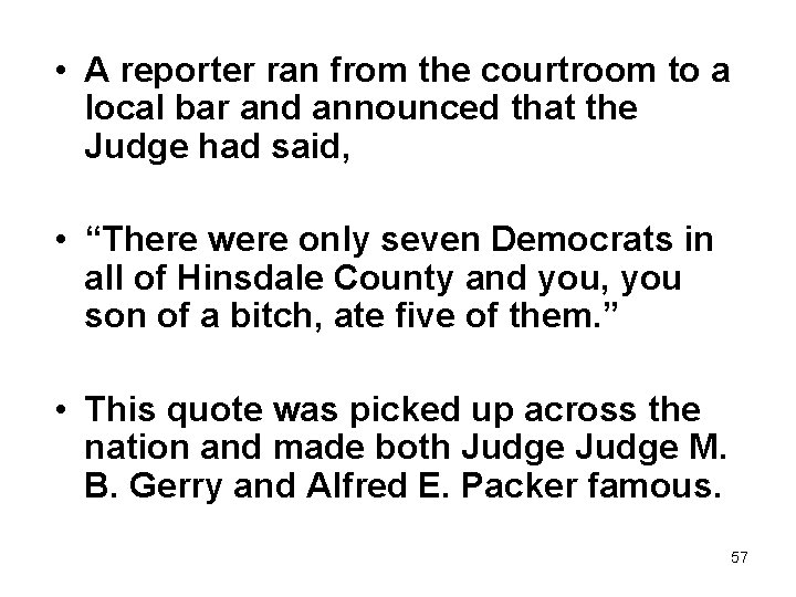  • A reporter ran from the courtroom to a local bar and announced