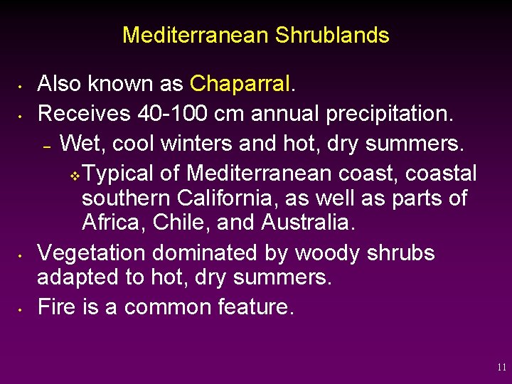 Mediterranean Shrublands • • Also known as Chaparral. Receives 40 -100 cm annual precipitation.