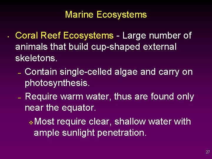 Marine Ecosystems • Coral Reef Ecosystems - Large number of animals that build cup-shaped