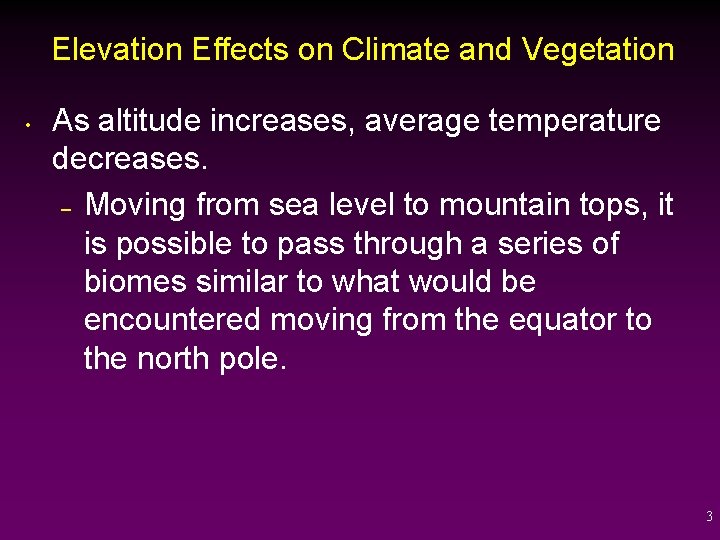 Elevation Effects on Climate and Vegetation • As altitude increases, average temperature decreases. –