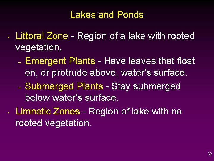 Lakes and Ponds • • Littoral Zone - Region of a lake with rooted