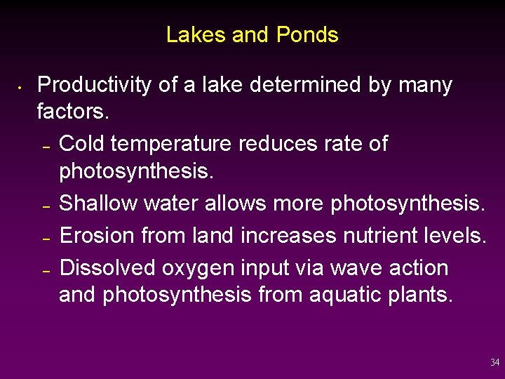 Lakes and Ponds • Productivity of a lake determined by many factors. – Cold