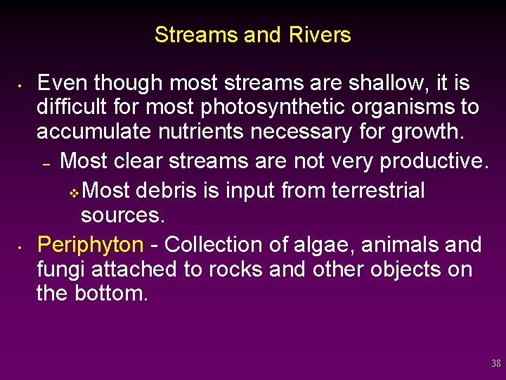 Streams and Rivers • • Even though most streams are shallow, it is difficult