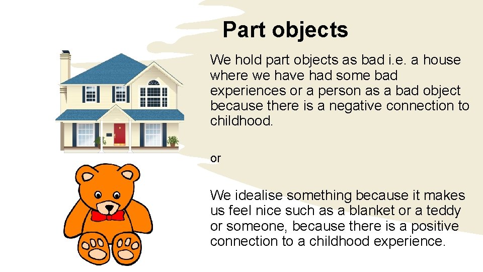 Part objects We hold part objects as bad i. e. a house where we Part objects We hold part objects as bad i. e. a house where we