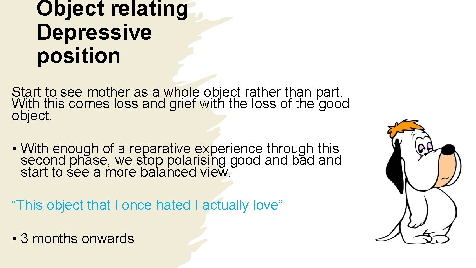 Object relating Depressive position Start to see mother as a whole object rather than Object relating Depressive position Start to see mother as a whole object rather than