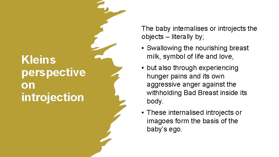 The baby internalises or introjects the objects – literally by; Kleins perspective on introjection The baby internalises or introjects the objects – literally by; Kleins perspective on introjection