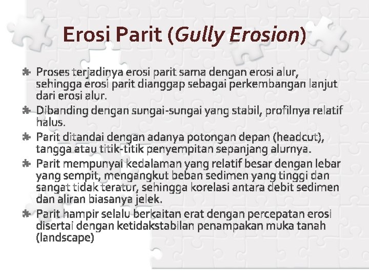 Erosi Parit (Gully Erosion) Proses terjadinya erosi parit sama dengan erosi alur, sehingga erosi