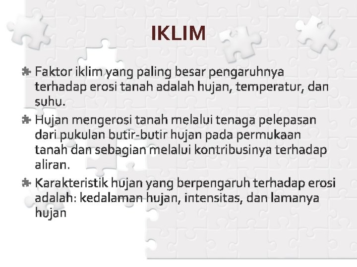 IKLIM Faktor iklim yang paling besar pengaruhnya terhadap erosi tanah adalah hujan, temperatur, dan