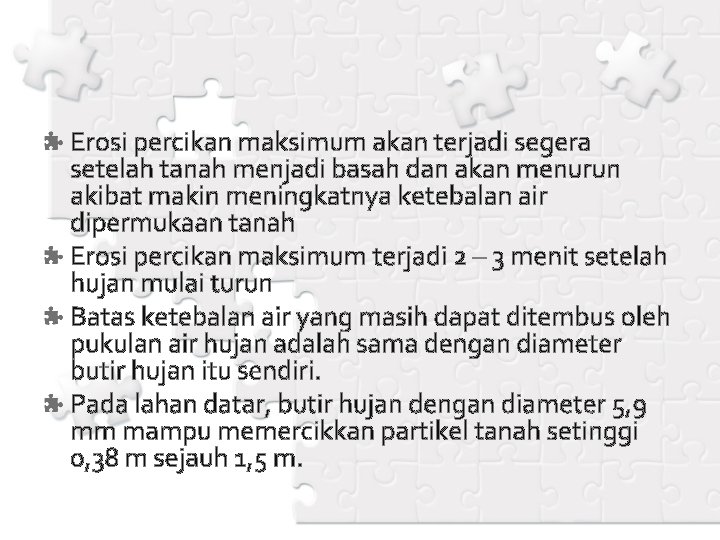 Erosi percikan maksimum akan terjadi segera setelah tanah menjadi basah dan akan menurun akibat