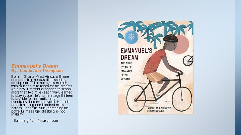 Emmanuel’s Dream By: Laurie Ann Thompson Born in Ghana, West Africa, with one deformed