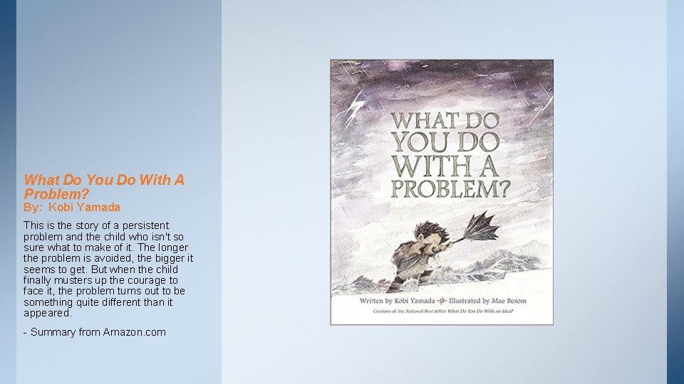 What Do You Do With A Problem? By: Kobi Yamada This is the story