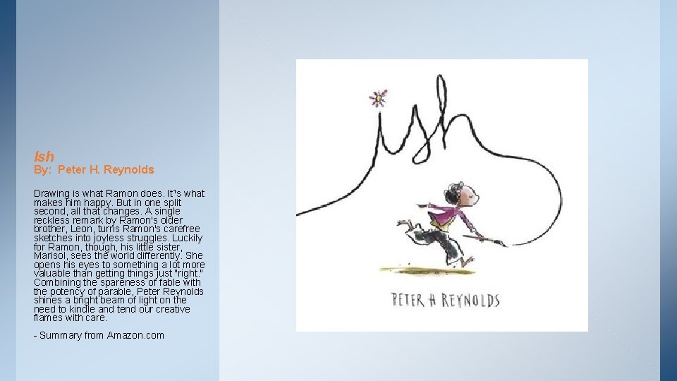 Ish By: Peter H. Reynolds Drawing is what Ramon does. It¹s what makes him