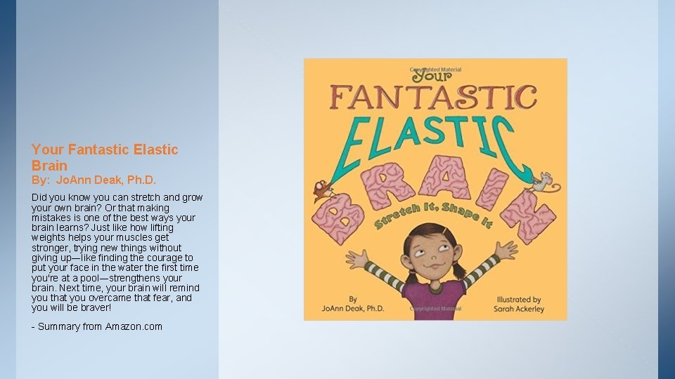 Your Fantastic Elastic Brain By: Jo. Ann Deak, Ph. D. Did you know you