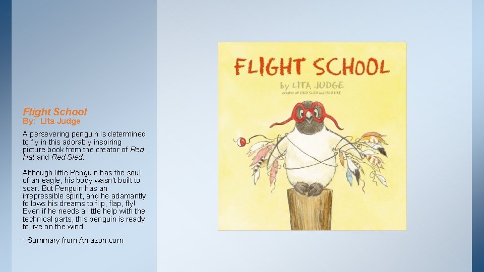 Flight School By: Lita Judge A persevering penguin is determined to fly in this