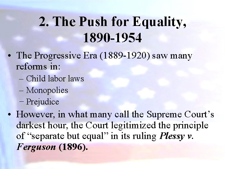2. The Push for Equality, 1890 -1954 • The Progressive Era (1889 -1920) saw