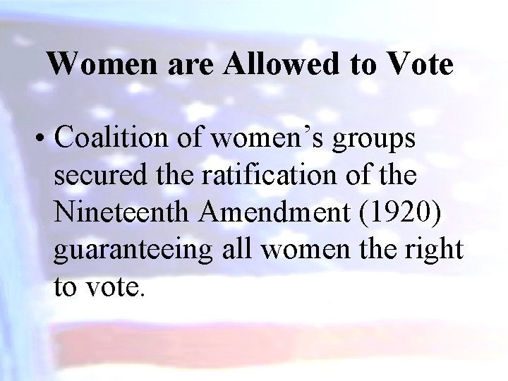 Women are Allowed to Vote • Coalition of women’s groups secured the ratification of