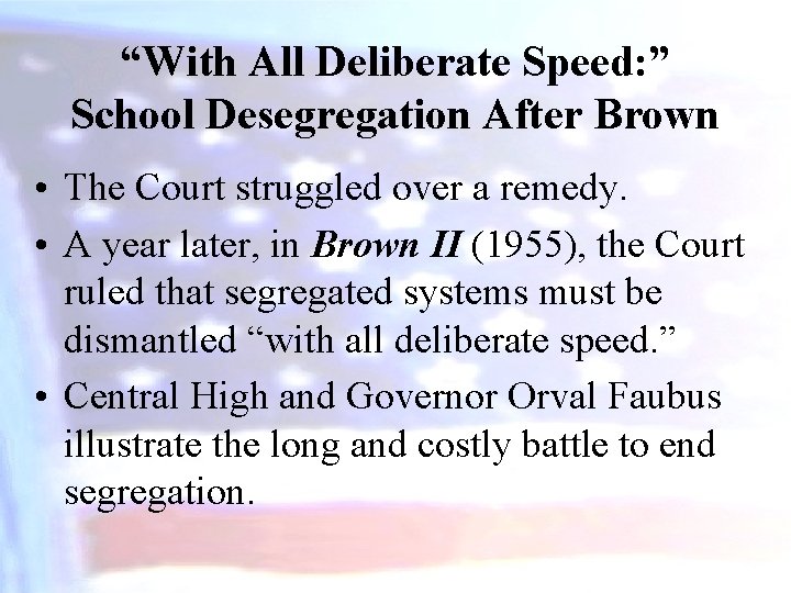 “With All Deliberate Speed: ” School Desegregation After Brown • The Court struggled over