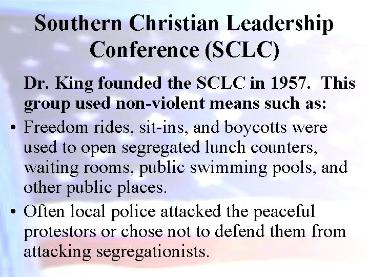 Southern Christian Leadership Conference (SCLC) Dr. King founded the SCLC in 1957. This group