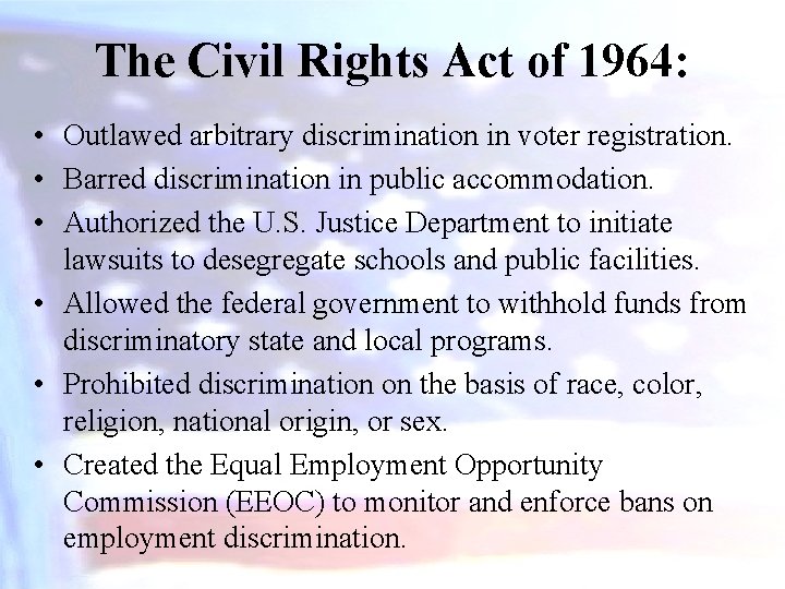 The Civil Rights Act of 1964: • Outlawed arbitrary discrimination in voter registration. •