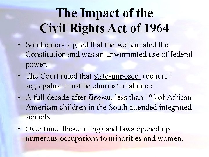 The Impact of the Civil Rights Act of 1964 • Southerners argued that the