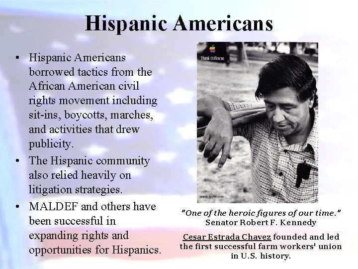 Hispanic Americans • Hispanic Americans borrowed tactics from the African American civil rights movement