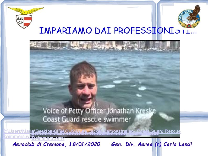 IMPARIAMO DAI PROFESSIONISTI. . . C: UsersMariaDesktopSIRACUSALife Jacket Demonstration. Coast Guard Rescue E: ROVIGOLife