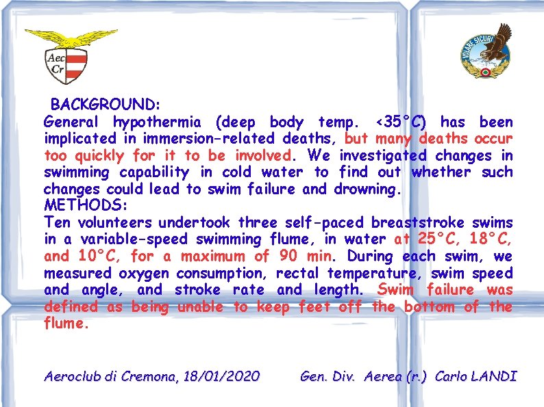 BACKGROUND: General hypothermia (deep body temp. <35°C) has been implicated in immersion-related deaths, but