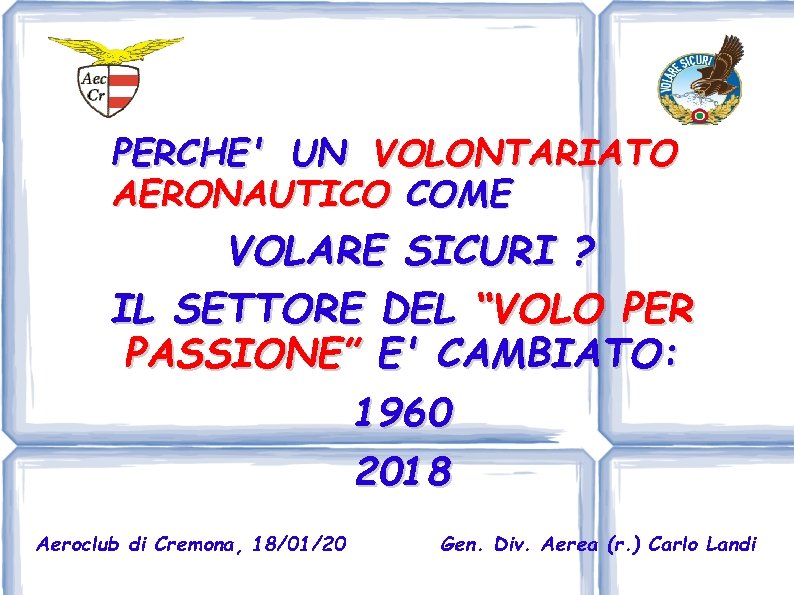 PERCHE' UN VOLONTARIATO AERONAUTICO COME VOLARE SICURI ? IL SETTORE DEL “VOLO PER PASSIONE”