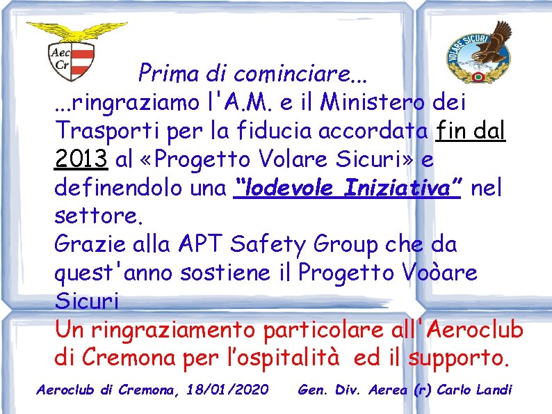 Prima di cominciare. . . ringraziamo l'A. M. e il Ministero dei Trasporti per