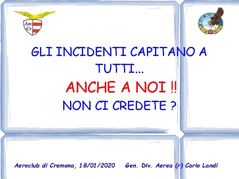 GLI INCIDENTI CAPITANO A TUTTI. . . ANCHE A NOI !! NON CI CREDETE