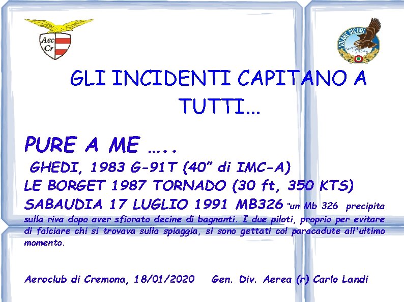 GLI INCIDENTI CAPITANO A TUTTI. . . PURE A ME …. . GHEDI, 1983