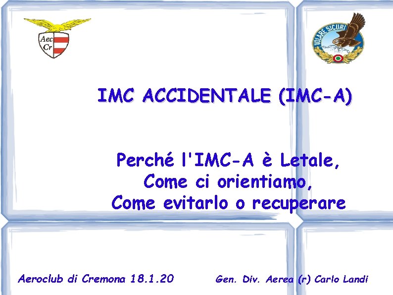 IMC ACCIDENTALE (IMC-A) Perché l'IMC-A è Letale, Come ci orientiamo, Come evitarlo o recuperare