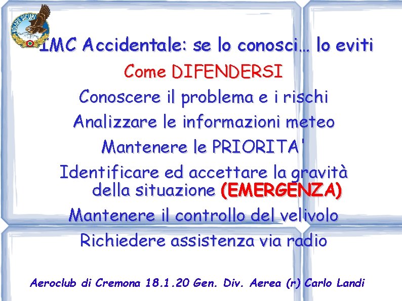 IMC Accidentale: se lo conosci… lo eviti Come DIFENDERSI Conoscere il problema e i