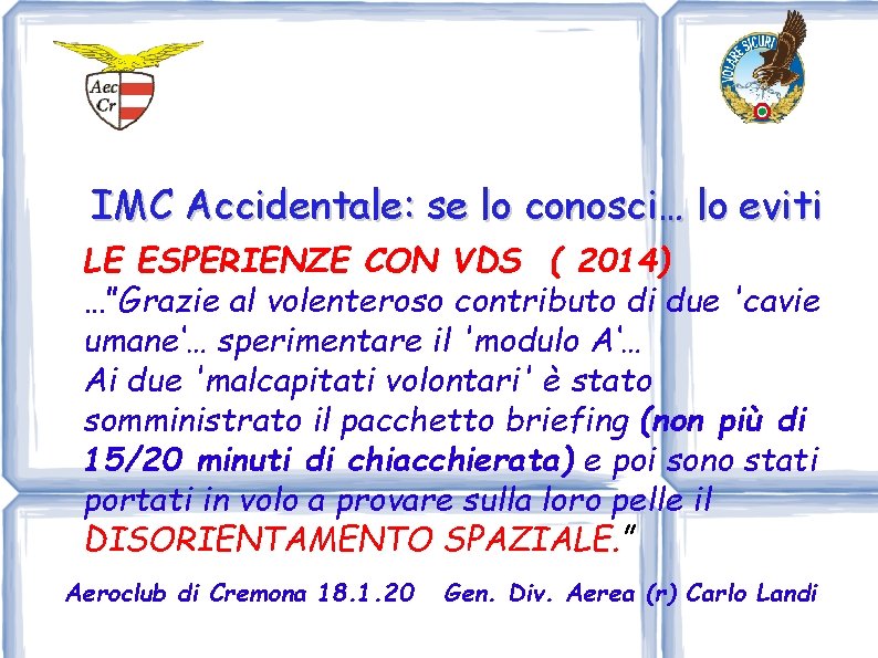 IMC Accidentale: se lo conosci… lo eviti LE ESPERIENZE CON VDS ( 2014) …”Grazie