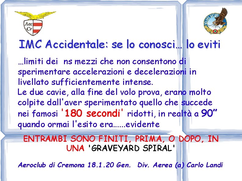 IMC Accidentale: se lo conosci… lo eviti …limiti dei ns mezzi che non consentono