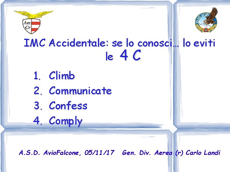 IMC Accidentale: se lo conosci… lo eviti le 4 C 1. 2. 3. 4.