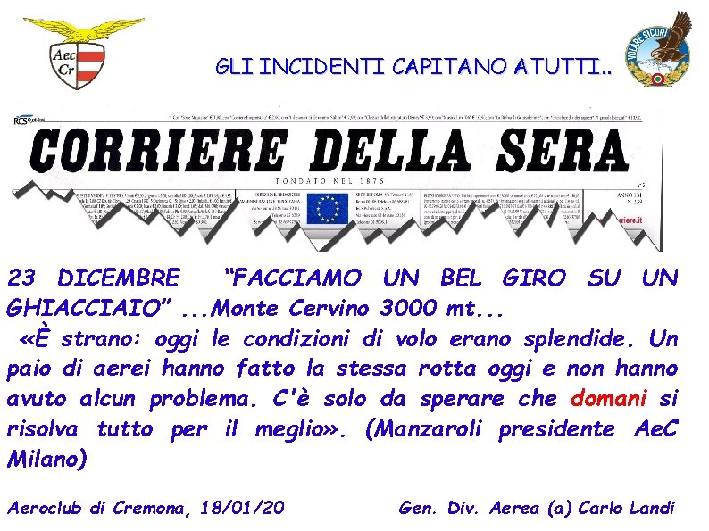 GLI INCIDENTI CAPITANO ATUTTI. . . 23 DICEMBRE “FACCIAMO UN BEL GIRO SU UN