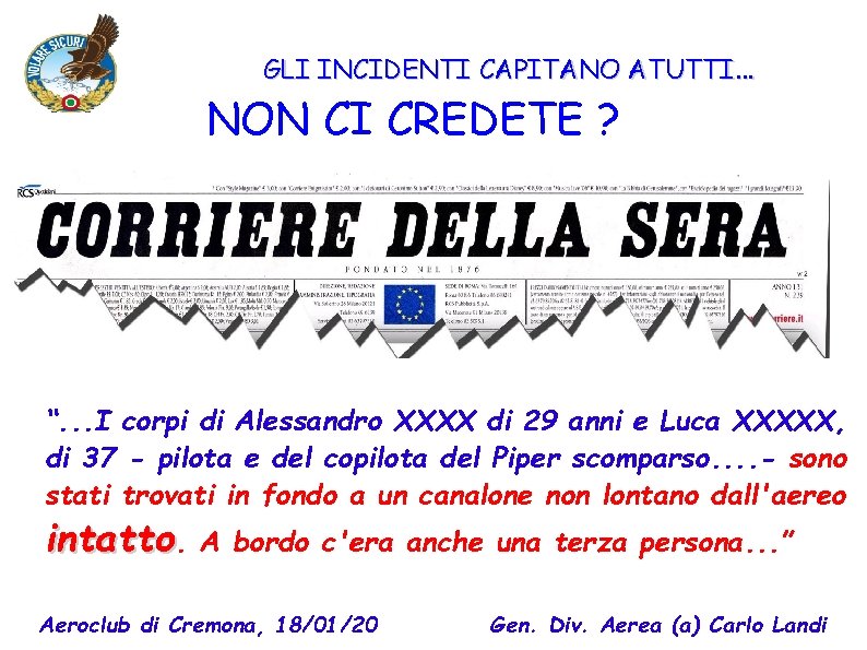 GLI INCIDENTI CAPITANO ATUTTI. . . NON CI CREDETE ? “. . . I