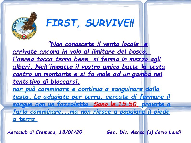 FIRST, SURVIVE!! "Non conoscete il vento locale e arrivate ancora in volo al limitare