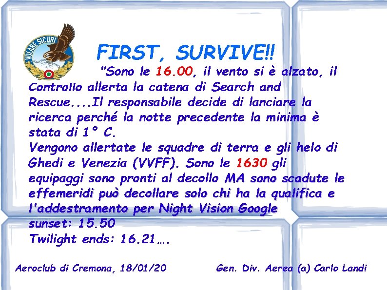 FIRST, SURVIVE!! "Sono le 16. 00, il vento si è alzato, il Controllo allerta