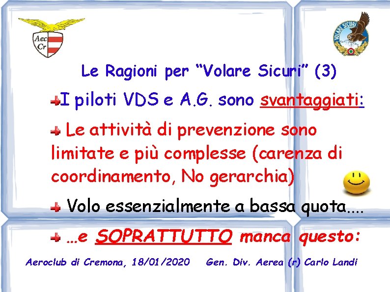 Le Ragioni per “Volare Sicuri” (3) I piloti VDS e A. G. sono svantaggiati: