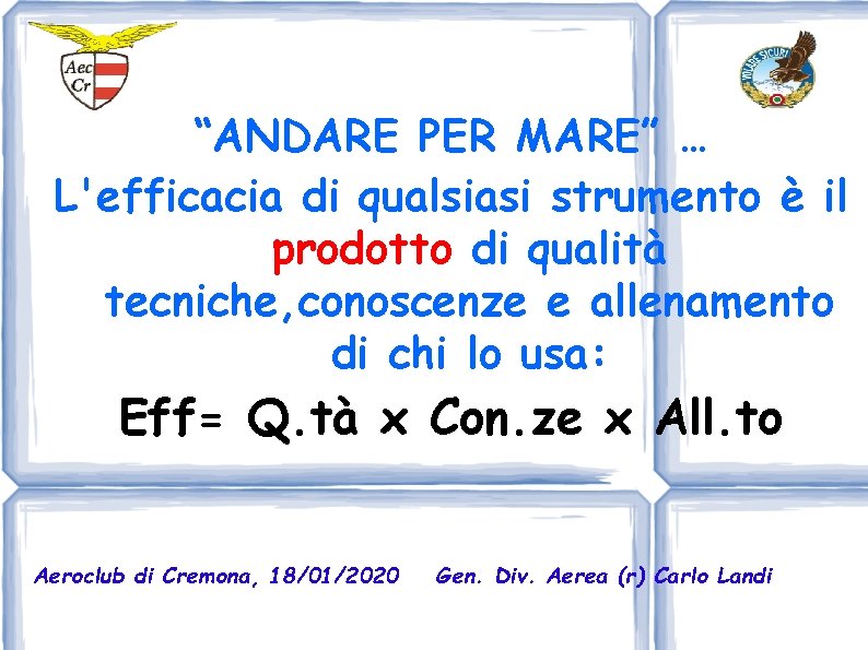 “ANDARE PER MARE” … L'efficacia di qualsiasi strumento è il prodotto di qualità tecniche,