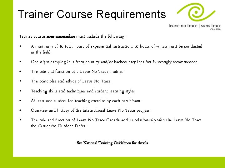 Trainer Course Requirements Trainer course core curriculum must include the following: • A minimum