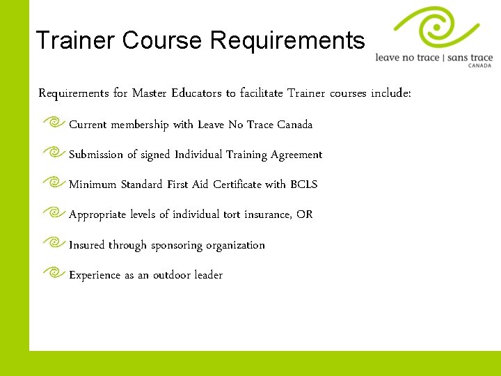 Trainer Course Requirements for Master Educators to facilitate Trainer courses include: Current membership with